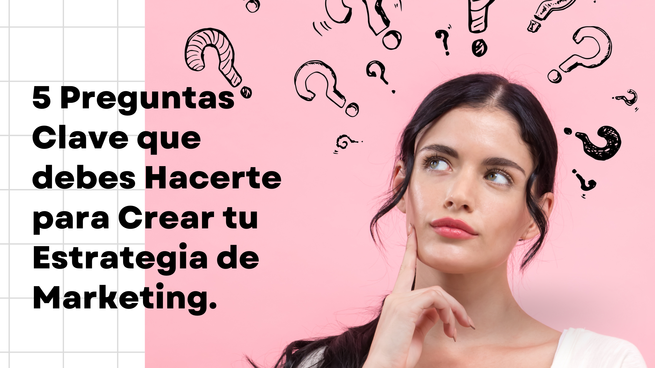 5 Preguntas Clave Que Debes Hacerte Para Crear Tu Estrategia De